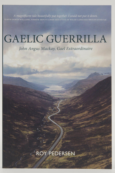 Gaelic Guerrilla John Angus Mackay, Gael Extraordinaire