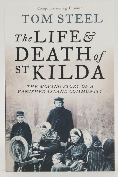 The Life & Death of St Kilda The Moving Story of A Vanished Island Community