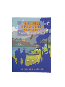 Travels in Another Country - A Guide to Gaelic Scotland