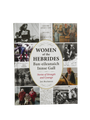 Women of the Hebrides - Stories of Strength and Courage
